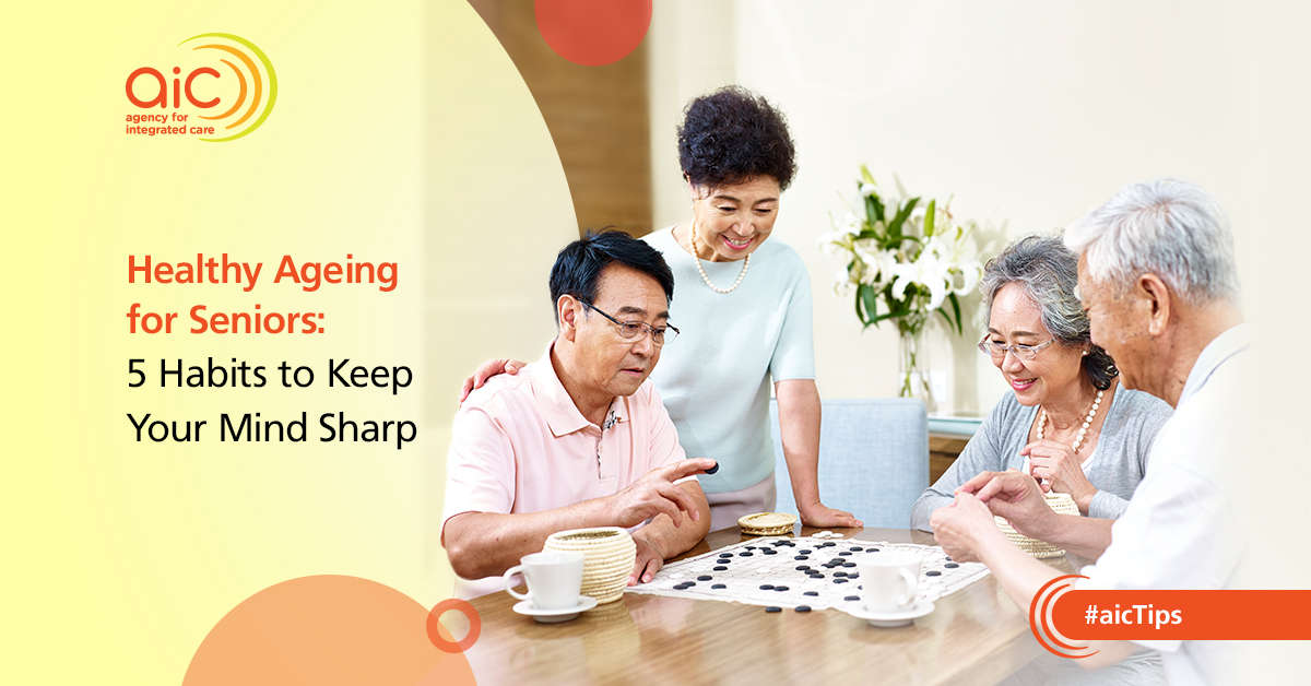 Healthy Ageing for Seniors: 5 Habits to Keep Your Mind Sharp